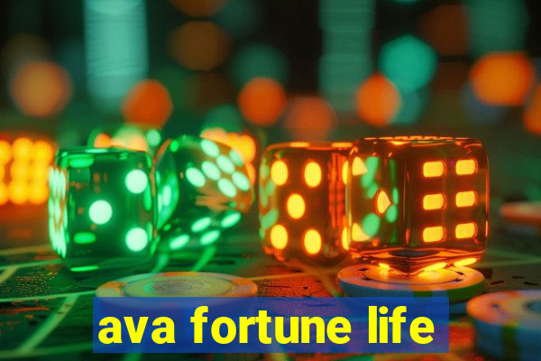 ava fortune life